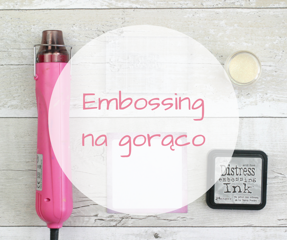 co-to-jest-embossing-na-goraco